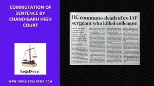 Commutation of Death Sentence by Chandigarh High Court
